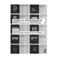 Terms of Appropriation: Modern Architecture and Global Exchange