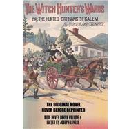 The Witch Hunter's Wards Or, the Hunted Orphans of Salem