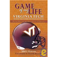 Game of My Life Virginia Tech : Memorable Stories of Hokie Football and Basketball,9781596700048