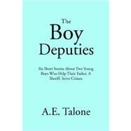 Boy Deputies : Six Short Stories about Two Young Boys Who Help Their Father, A Sheriff, Solve Crimes