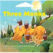 Three Monks A Story Told in Chinese and English