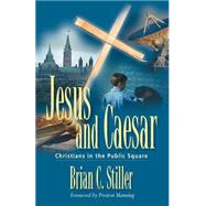 Jesus and Caesar : Christians in the Public Square