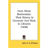 Facts about Bookworms : Their History in Literature and Work in Libraries (1898)