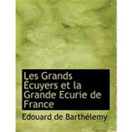 Les Grands Ecuyers Et La Grande Ecurie De France