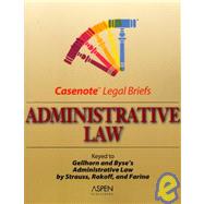 Administrative Law : Keyed to Strauss, Rakoff, Schotland and Farina