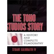 The Toho Studios Story A History and Complete Filmography