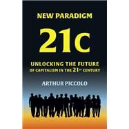 New Paradigm 21C Unlocking the Future of Capitalism in the 21st Century