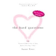The Hard Questions 100 Essential Questions to Ask Before You Say 
