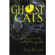 Ghost Cats : Human Encounters with Feline Spirits