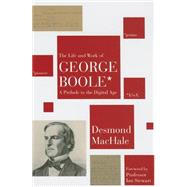 The Life and Work of George Boole