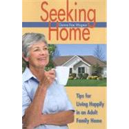 Seeking Home: Tips for Living Happily in an Adult Family Home,9781937720049
