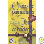 Chocolate Para Una Mujer Plena de Bendiciones / Chocolate for a Woman's Dreams: 77 Stories to Treasure As You Make Your Wishes Come True: 77 Stories to Treasure As You Make Your Wishes Come True