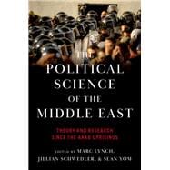The Political Science of the Middle East Theory and Research Since the Arab Uprisings