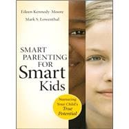 Smart Parenting for Smart Kids Nurturing Your Child's True Potential