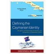 Defining the Caymanian Identity The Effects of Globalization, Economics, and Xenophobia on Caymanian Culture