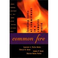 Common Fire Leading Lives of Commitment in a Complex World