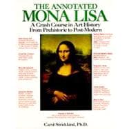 Annotated Mona Lisa : A Crash Course in Art History from Prehistoric to Post-Modern