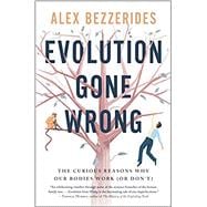 Evolution Gone Wrong: The Curious Reasons Why Our Bodies Work (or Don't)