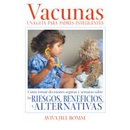 Vacunas / Vaccinations: Una Guia Para Padres Inteligentes / a Thoughtful Parent's Guide