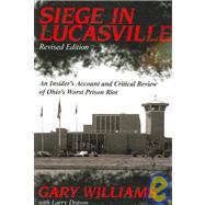 Siege in Lucasville : An Insider's Account and Critical Review of Ohio's Worst Prison Riot
