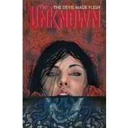 The Unknown: the Devil Made Flesh