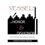 Vessels of Honor and Dishonor : A Poetic Reference Book of Biblical Characters