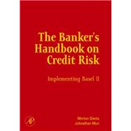 The Banker's Handbook on Credit Risk: Implementing Basel II