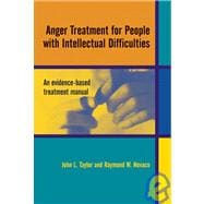 Anger Treatment for People with Developmental Disabilities A Theory, Evidence and Manual Based Approach