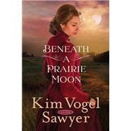 Beneath a Prairie Moon A Novel