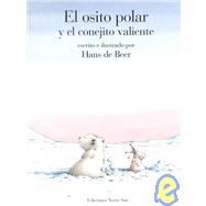 El Osito Polar Y El Conejito Valiente / Little Polar Bear and the Brave Little Hare
