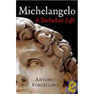 Michelangelo : A Tormented Life