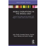 Mobile Disruptions in the Middle East: Lessons from Qatar and the Arabian Gulf Region in mobile media content innovation