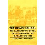 The Dewey School: The Laboratory School of the University of Chicago 1896-1903