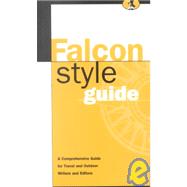 Falcon Style Guide : A Comprehensive Guide for Travel and Outdoor Writers and Editors