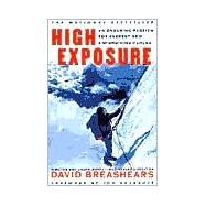 High Exposure: An Enduring Passion for Everest and Unforgiving Places
