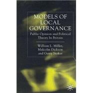 Models of Local Governance : Public Opinion and Political Theory in Britain