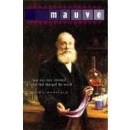 Mauve : How One Man Invented a Color That Changed the World