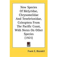 New Species Of Melyridae, Chrysomelidae And Tenebrionidae, Coleoptera From The Pacific Coast, With Notes On Other Species