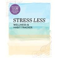 Stress Less Wellness & Habit Tracker Including Over 80 Calming Coloring Pages