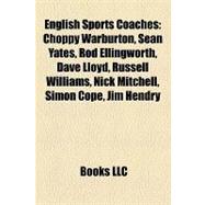 English Sports Coaches : Choppy Warburton, Sean Yates, Rod Ellingworth, Dave Lloyd, Russell Williams, Nick Mitchell, Simon Cope, Jim Hendry