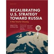Recalibrating U.S. Strategy toward Russia A New Time for Choosing