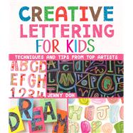 Creative Lettering for Kids Techniques and Tips from Top Artists