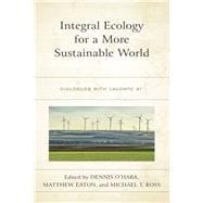 Integral Ecology for a More Sustainable World Dialogues with Laudato Si'