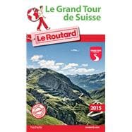 Guide du Routard Le grand tour de Suisse