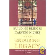 Building Bridges, Carving Niches An Enduring Legacy