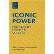 Iconic Power Materiality and Meaning in Social Life