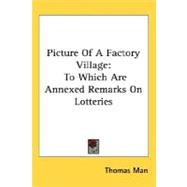 Picture of a Factory Village : To Which Are Annexed Remarks on Lotteries