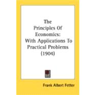 Principles of Economics : With Applications to Practical Problems (1904)