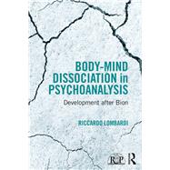 Body-Mind Dissociation in Psychoanalysis: Development after Bion