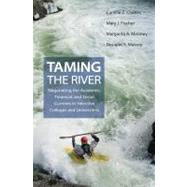 Taming the River : Negotiating the Academic, Financial, and Social Currents in Selective Colleges and Universities